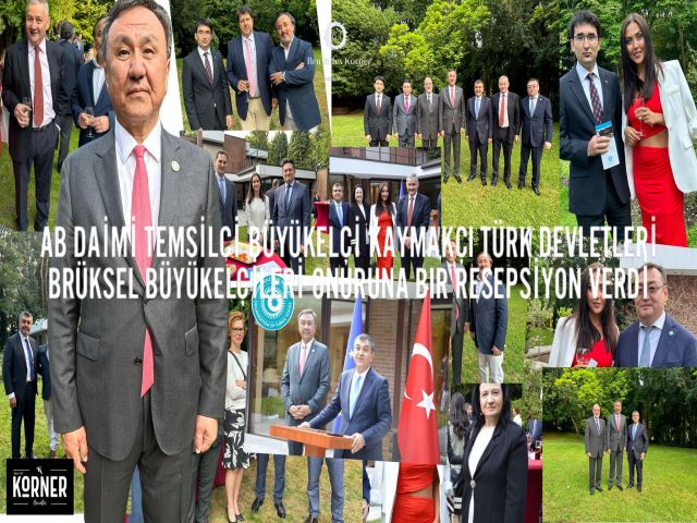 AB DAİMİ TEMSİLCİ BÜYÜKELÇİ KAYMAKÇI TÜRK DEVLETLERİ BRÜKSEL BÜYÜKELÇİLERİ ONURUNA BIR RESEPSİYON VERDİ