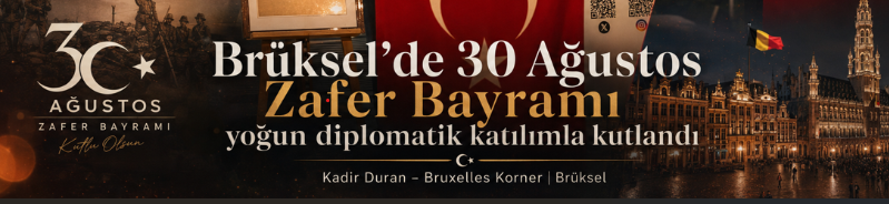 2026 Brüksel’de 30 Ağustos Zafer Bayramı yoğun diplomatik katılımla kutlandı