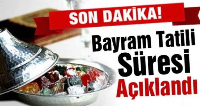 Ramazan Bayramı Tatilinin Süresi Belli Oldu
