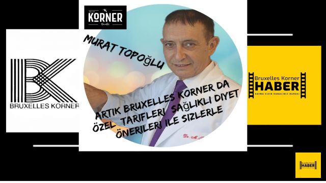 Murat topoğlu artık Bruxelleskorner' da Özel tarifleri sağlıklı diyet önerileri ile sizlerle