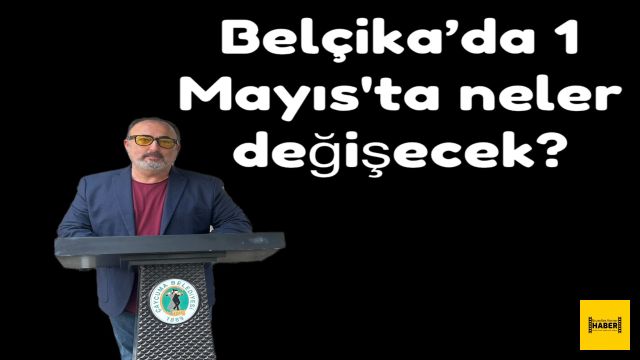 Belçika’da 1 Mayıs'ta yürürlüğe giren değişiklikler