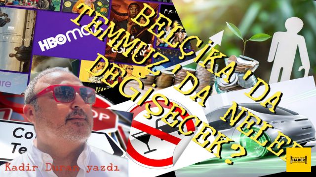 BELÇİKA’DA TEMMUZ’DA NELER DEĞİŞECEK?