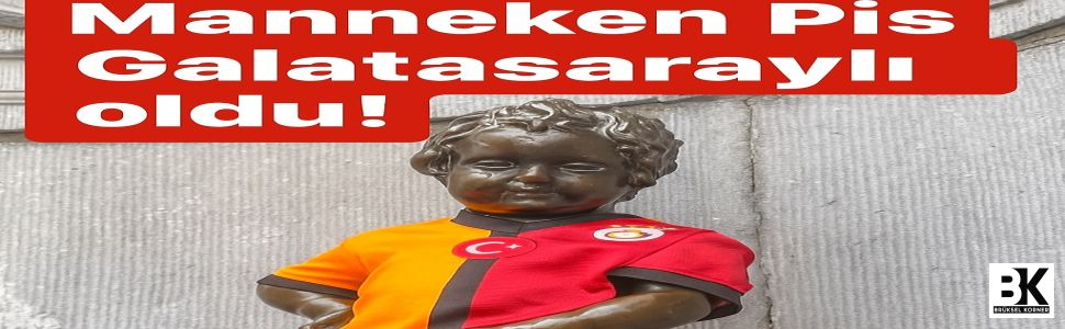 Manneken Pis Galatasaraylı oldu !