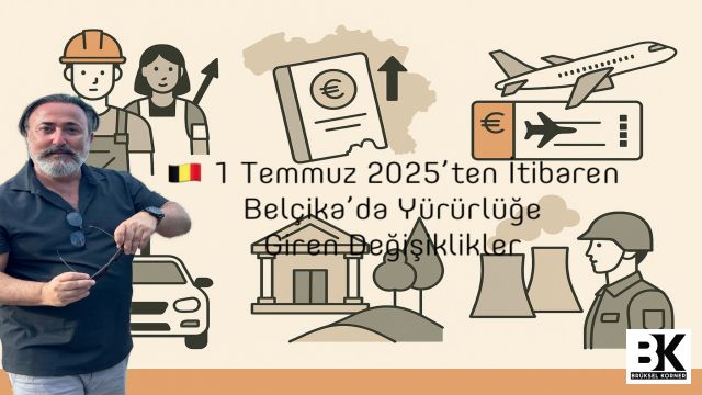 1 Temmuz 2025’ten İtibaren Belçika’da Yürürlüğe Giren Değişiklikler