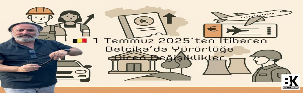1 Temmuz 2025’ten İtibaren Belçika’da Yürürlüğe Giren Değişiklikler