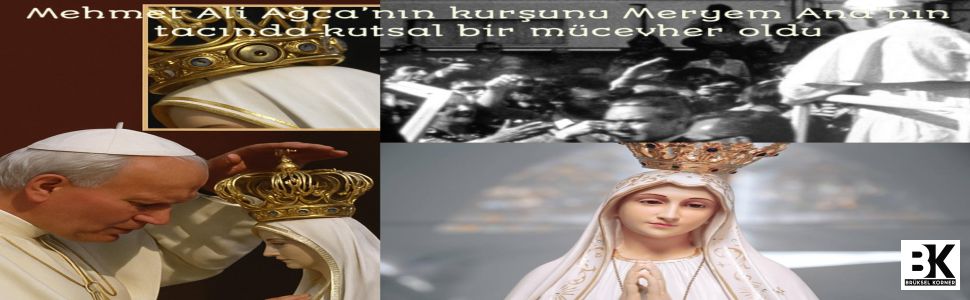 Mehmet Ali Ağca’nın kurşunu Meryem Ana’nın tacında kutsal bir mücevher oldu