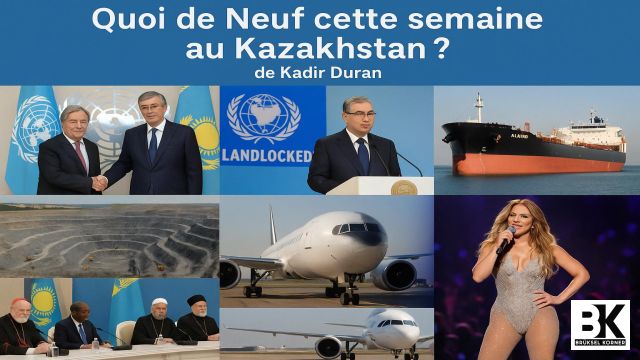 Quoi de Neuf cette semaine au Kazakhstan ?