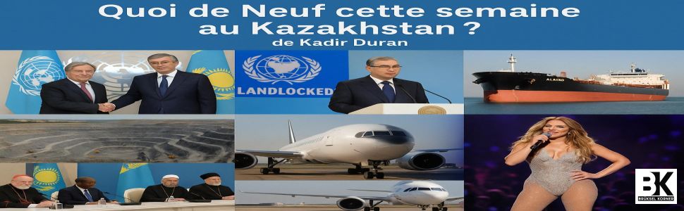 Quoi de Neuf cette semaine au Kazakhstan ?