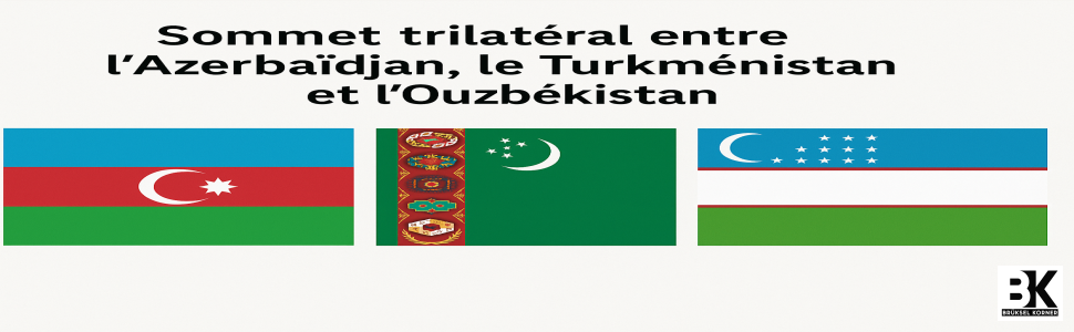 Sommet trilatéral entre l’Azerbaïdjan, le Turkménistan et l’Ouzbékistan