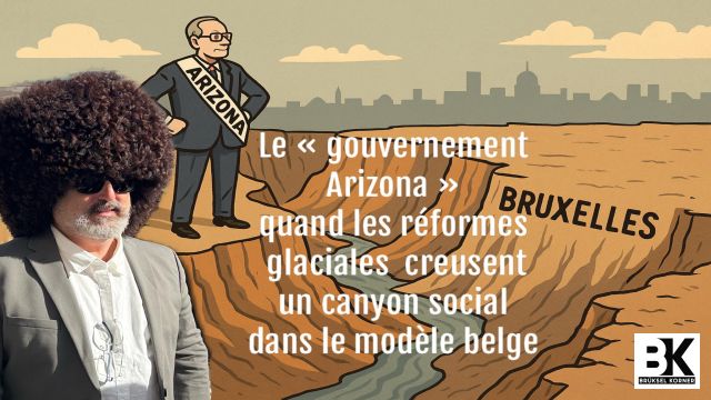 Le « gouvernement Arizona » : Bruxelles, le Phoenix de la Belgique face à un canyon social