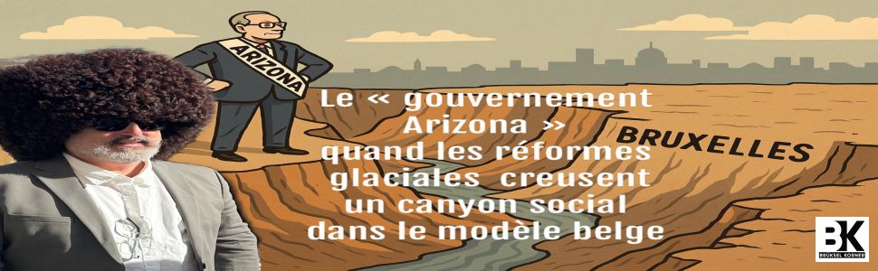 Le « gouvernement Arizona » : Bruxelles, le Phoenix de la Belgique face à un canyon social