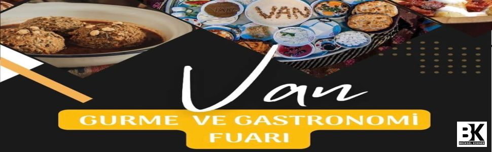 Van Gurme ve Gastronomi Fuarı: Türkiye’nin 81 İlinden ve İran’dan Lezzetler Van’da Buluştu