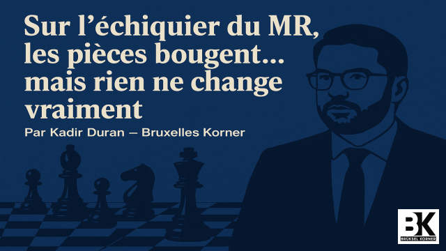 Sur l’échiquier du MR, les pièces bougent… mais rien ne change vraiment