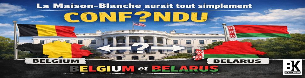 “Belgium” ou “Belarus” : la gaffe américaine qui révèle une Europe sur la défensive