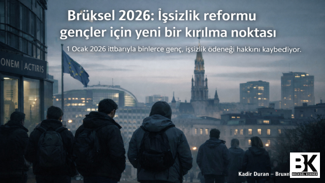 Brüksel 2026: İşsizlik reformu gençleri ilk vuran darbe oldu