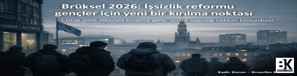 Brüksel 2026: İşsizlik reformu gençleri ilk vuran darbe oldu