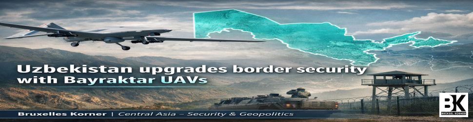 Quoi de neuf en Ouzbékistan ? Newsletter Bruxelles Korner – 2026/02 Un nouveau cap dans la sécurisation des frontières