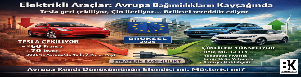 Tesla geri çekiliyor, Çin ilerliyor… Brüksel tereddüt ediyor