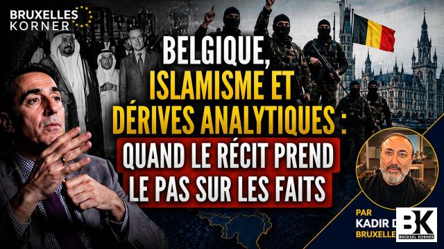 Belgique, islamisme et dérives analytiques : quand le récit prend le pas sur les faits
