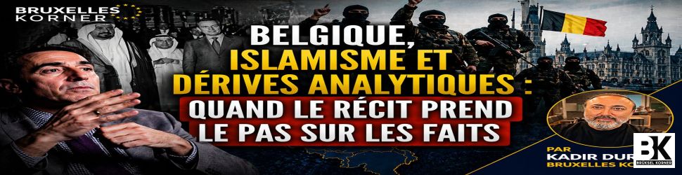 Belgique, islamisme et dérives analytiques : quand le récit prend le pas sur les faits
