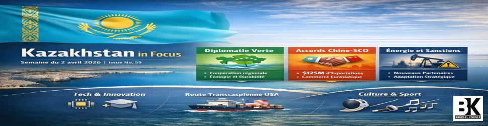 Quoi de neuf au Kazakhstan ? 02/04/2026 Numéro 59