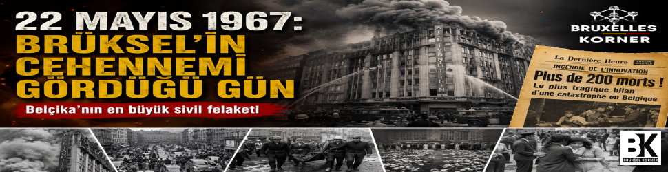 22 Mayıs 1967: Brüksel’in cehennemi gördüğü gün