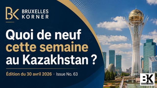 Kazakhstan in Focus – Semaine du 30 avril 2026  ·  Issue N° 63