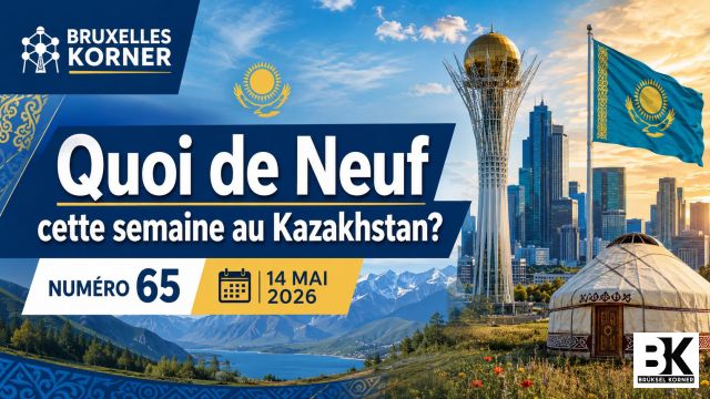 Quoi de neuf cette semaine au Kazakhstan ? N 65 Kazakhstan in Focus — Semaine du 14 mai 2026