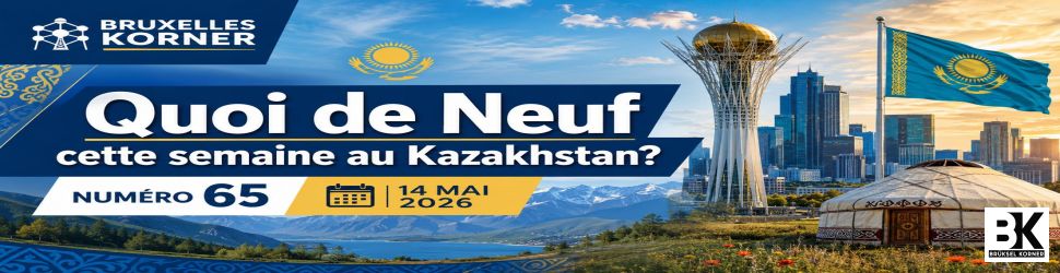 Quoi de neuf cette semaine au Kazakhstan ? N 65 Kazakhstan in Focus — Semaine du 14 mai 2026