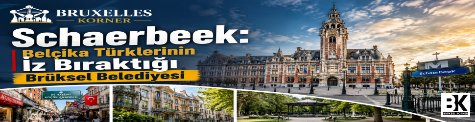Schaerbeek: Belçika Türklerinin İz Bıraktığı Brüksel Belediyesi