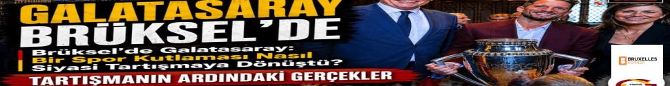 Brüksel’de Galatasaray: Bir Spor Kutlaması Nasıl Siyasi Tartışmaya Dönüştü?
