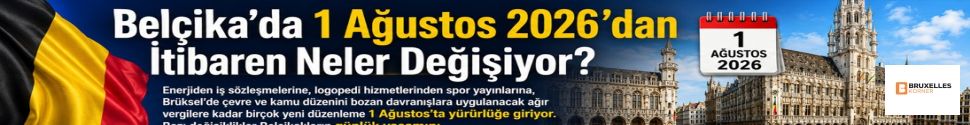Belçika’da 1 Ağustos 2026’dan İtibaren Neler Değişiyor?