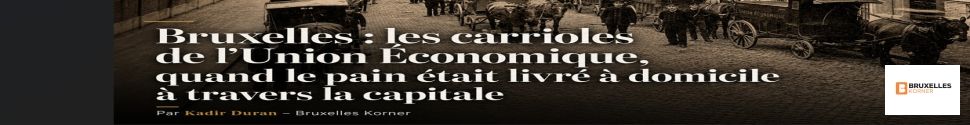 Bruxelles : les carrioles de l’Union Économique, quand le pain était livré à domicile à travers la capitale