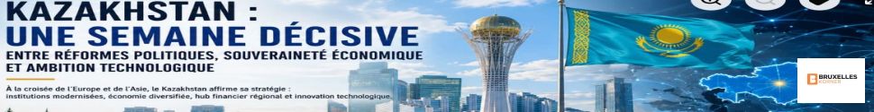 Kazakhstan : une semaine décisive entre réformes politiques, souveraineté économique et ambition technologique