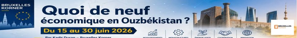 Quoi de neuf économique en Ouzbékistan ? Du 15 au 30 juin 2026