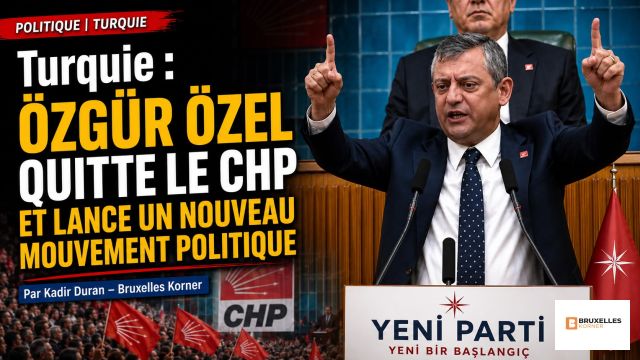Rupture historique dans la politique turque : Özgür Özel fait ses adieux au CHP et annonce la création d’un nouveau parti