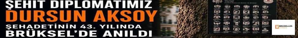 Şehit Diplomatımız Dursun Aksoy, Şehadetinin 43. Yılında Brüksel'de Anıldı