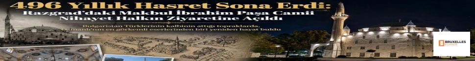 496 Yıllık Hasret Sona Erdi: Razgrad’daki Makbul İbrahim Paşa Camii Nihayet Halkın Ziyaretine Açıldı