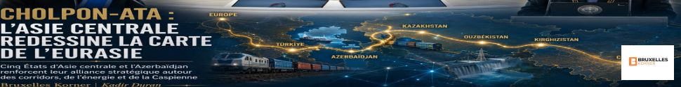 Déclaration de Cholpon-Ata : l’Asie centrale et l’Azerbaïdjan accélèrent leur rapprochement stratégique