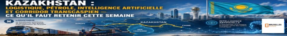 Kazakhstan : logistique, pétrole, intelligence artificielle et corridor transcaspien — ce qu’il faut retenir cette semaine