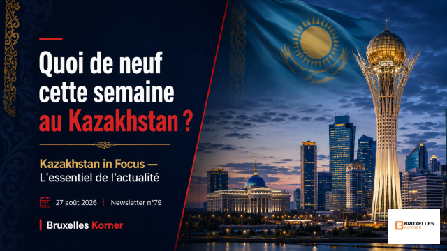 Quoi de neuf cette semaine au Kazakhstan ? 27 août 2026 | Newsletter n°79