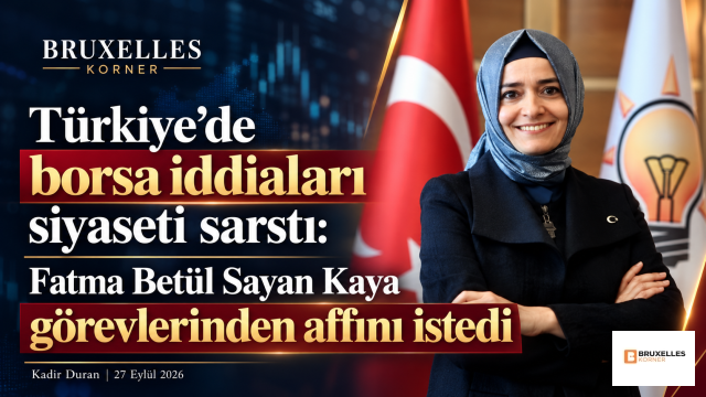 Türkiye’de borsa iddiaları siyaseti sarstı: Fatma Betül Sayan Kaya görevlerinden affını istedi
