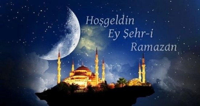 Hoşgeldin ya Şehr-i Ramazan