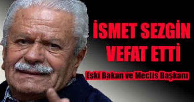 İsmet Sezgin hayatını kaybetti