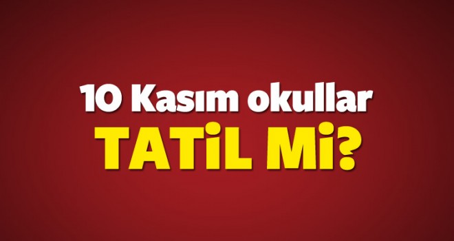 10 Kasım (Yarın) okullar yarım gün mü yoksa tatil mi? MEB açıklaması