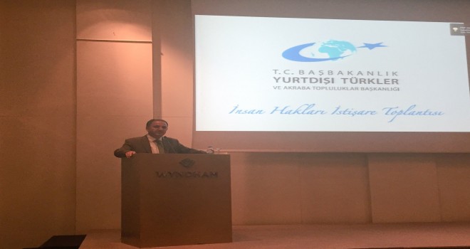 İNSAN HAKLARI İSTİŞARE TOPLANISININ AÇILIŞINDA ÖNEMLİ KONULARA VURGU YAPILDI