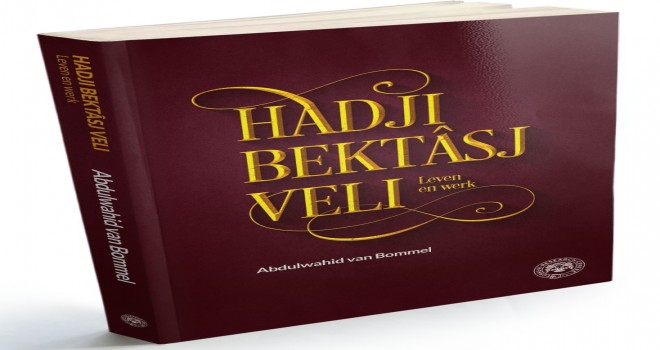 Türkevi’nden muhteşem Muharrem Ayı hediyesi: Hacı Bektaş Veli de Hollandaca’ya tercüme edildi