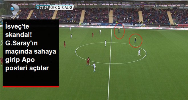 Galatasaray'ın Maçında Sahaya Giren İki Terörist Öcalan Posteri Açtı
