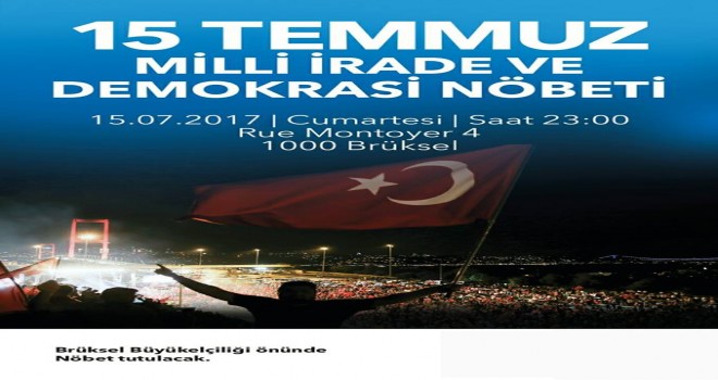 15 TEMMUZDA BRUKSEL BÜYÜKELÇİLİĞİ ÖNÜNDE NOBETTEYIZ.