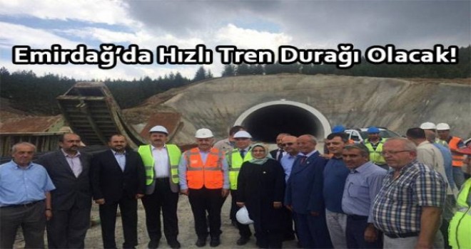 EMİRDAG'DA HIZLI TREN DURAGI OLACAK!
